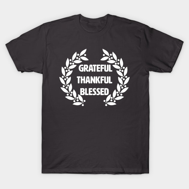 Grateful Thankful Blessed. T-Shirt by lakokakr